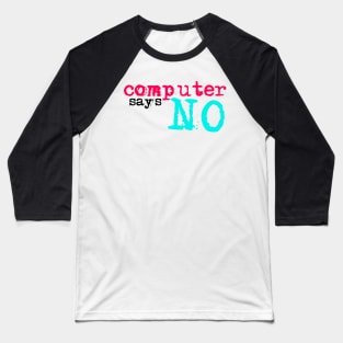 Computer says no - tiktok Baseball T-Shirt